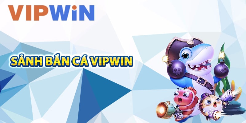 Giới thiệu về bắn cá VIPwin