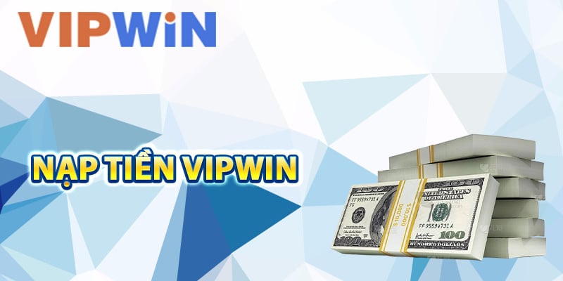 Hướng Dẫn Nạp Tiền VIPwin