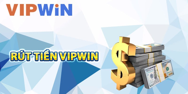 Hướng Dẫn Rút Tiền VIPwin